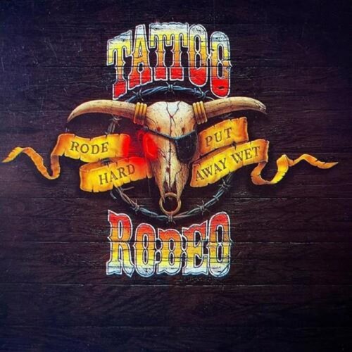 Tattoo Rodeo - Rode Hard - Put Away Wet