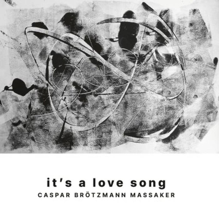 Caspar Brötzmann Massaker - It's A Love Song