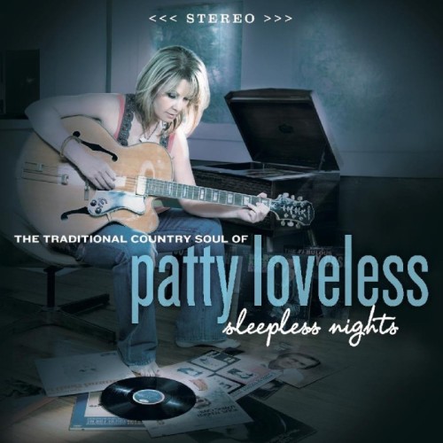Patty Loveless - Sleepless Nights: The Traditional Country Soul Of Patty Loveless