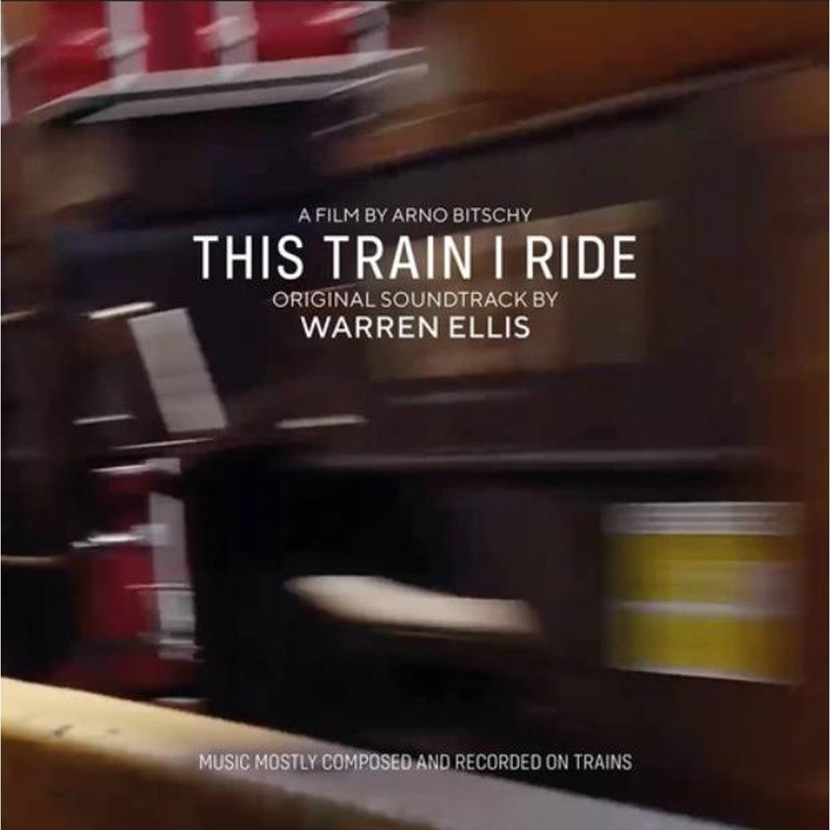 Warren Ellis - This Train I Ride (Original Soundtrack)