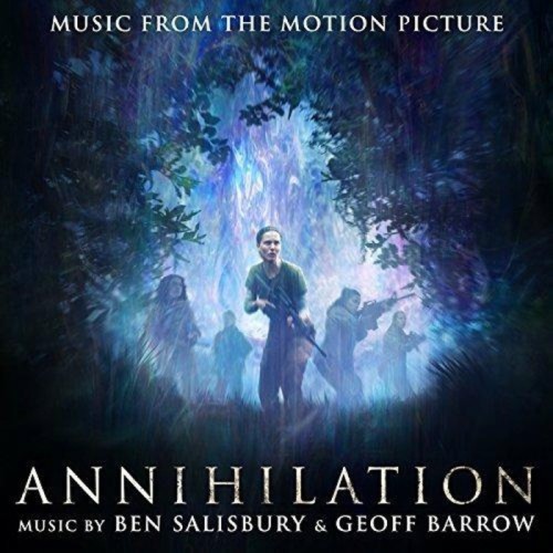Ben Salisbury & Geoff Barrow - Annihilation (Music From The Motion Picture)