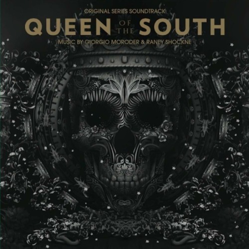 Giorgio Moroder & Raney Shockne - Queen Of The South (Original Series Soundtrack)