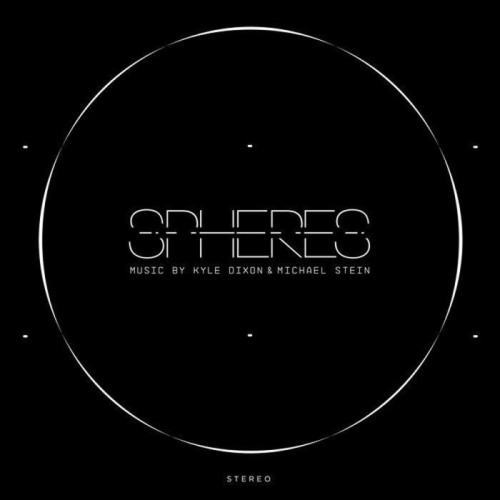 Kyle Dixon & Michael Stein - Spheres (Original Score)