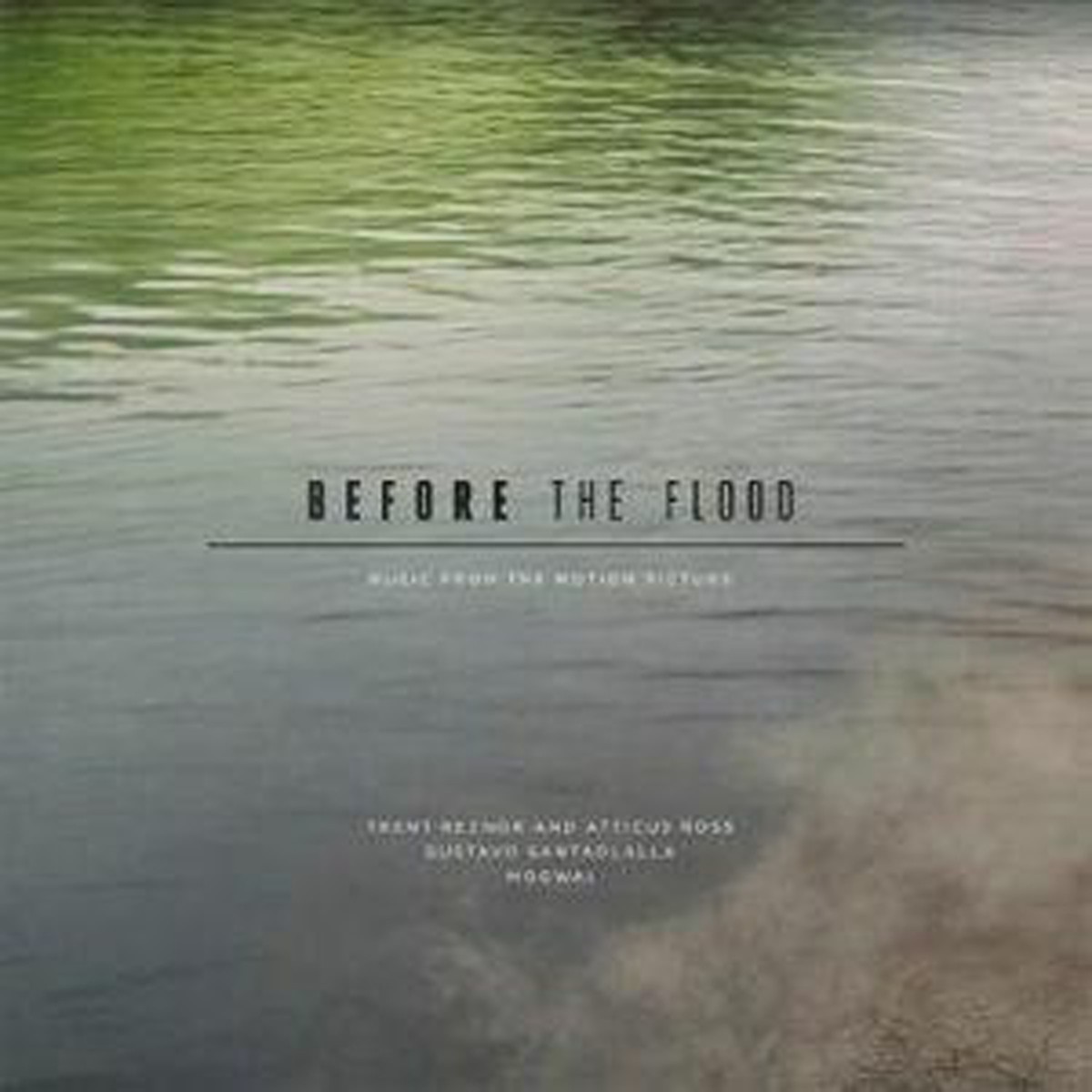 Trent Reznor And Atticus Ross - Before The Flood (Original Motion Picture Soundtrack)