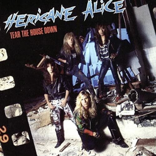 Hericane Alice - Tear The House Down