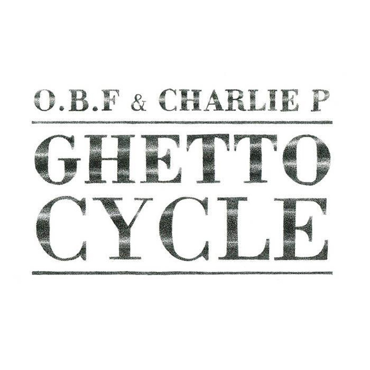 O.B.F X Charlie P - Ghetto Cycle 2025