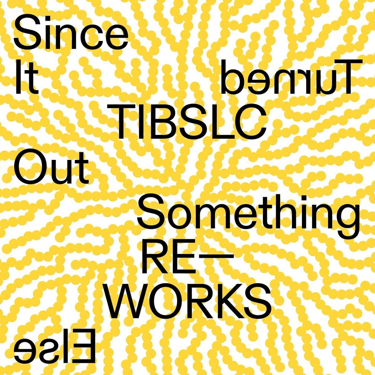 Adrian Corker - Tibslc Re-Works Of Since It Turned Out Something Else