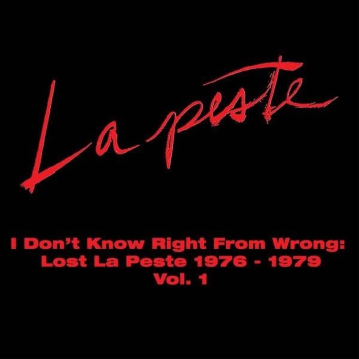 La Peste - I Don't Know Right From Wrong: Lost La Peste 1976-1979 Vol. 1