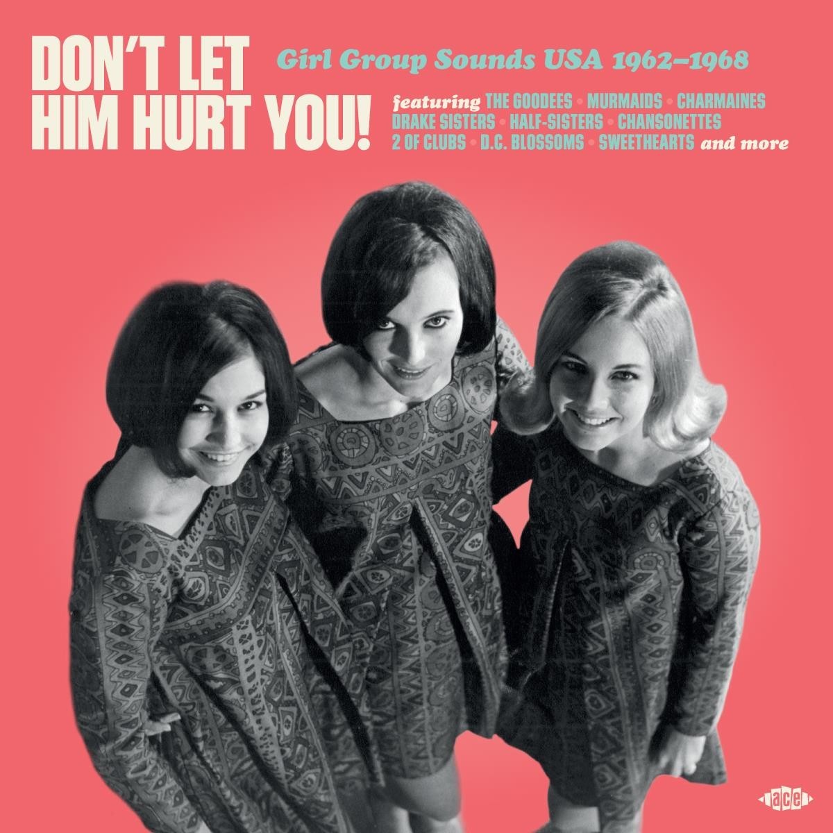 Various Artists - Don't Let Him Hurt You! Girl Group Sounds USA 1962-1968