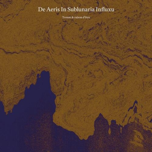 Troum & Raison D'Etre - De Aeris In Sublunaria Influxu
