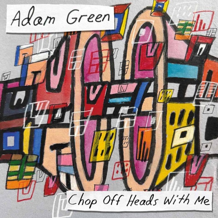 Adam Green - Chop Heads Off With Me
