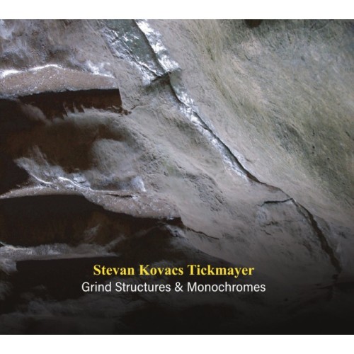 Stevan Kovac Tickmayer - Grind Structures & Monochromes