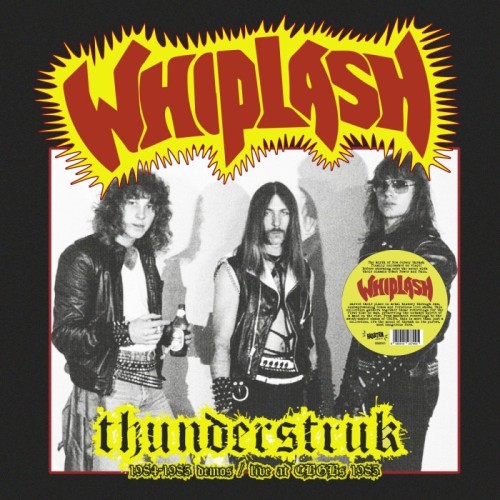 Whiplash - Thunderstruk. 1984-1985 Demos / Live At Cbgb's 1983