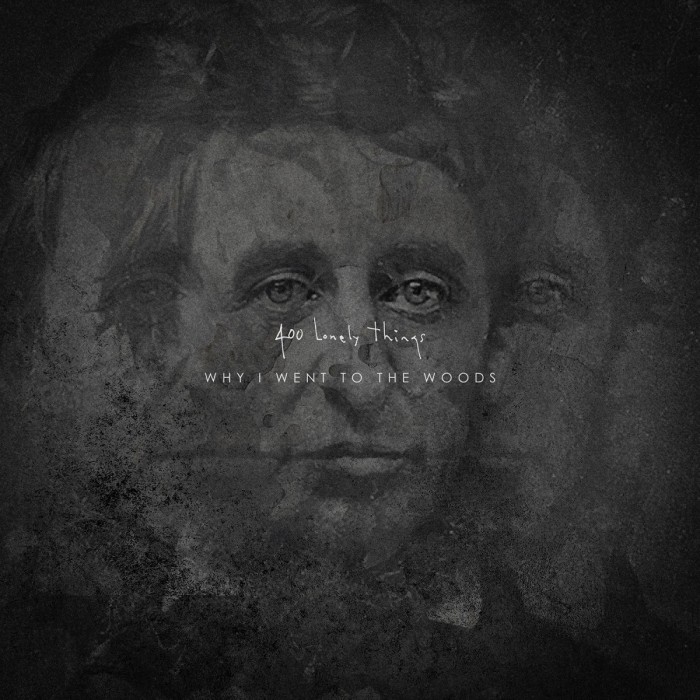 400 Lonely Things - Why I Went To The Woods