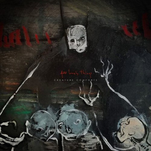 400 Lonely Things - Creature Comforts