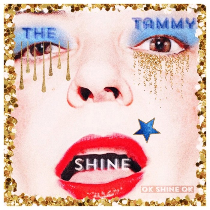 The Tammy Shine - Ok Shine Ok