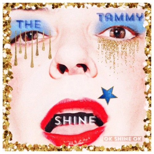 The Tammy Shine - Ok Shine Ok