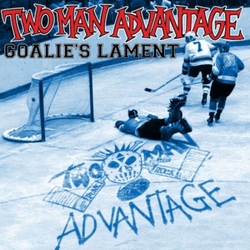 Two Man Advantage - Goalie's Lament