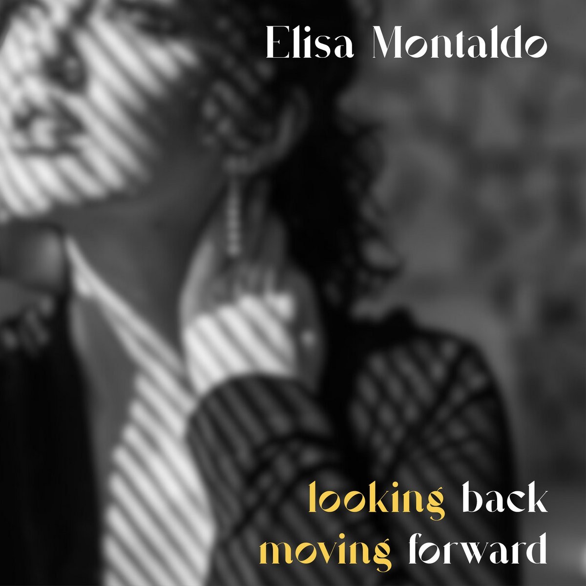 Elisa Montaldo - Looking Back Moving Forward