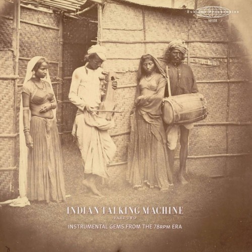 Various Artists - Indian Talking Machine Part Two. Instrumental Gems From The 78RPM Era