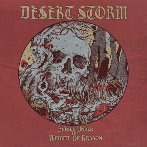Desert Storm - Buried Under The Weight Of Reason
