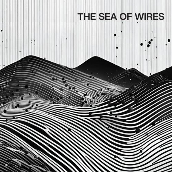 The Sea Of Wires - Sea Of Wires