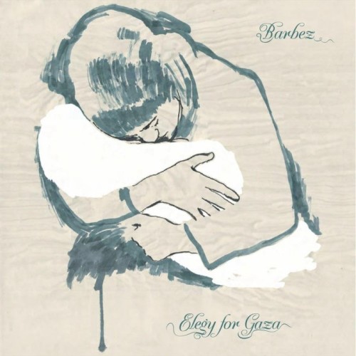 Barbez - Elegy For Gaza