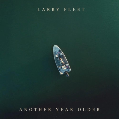 Larry Fleet - Another Year Older