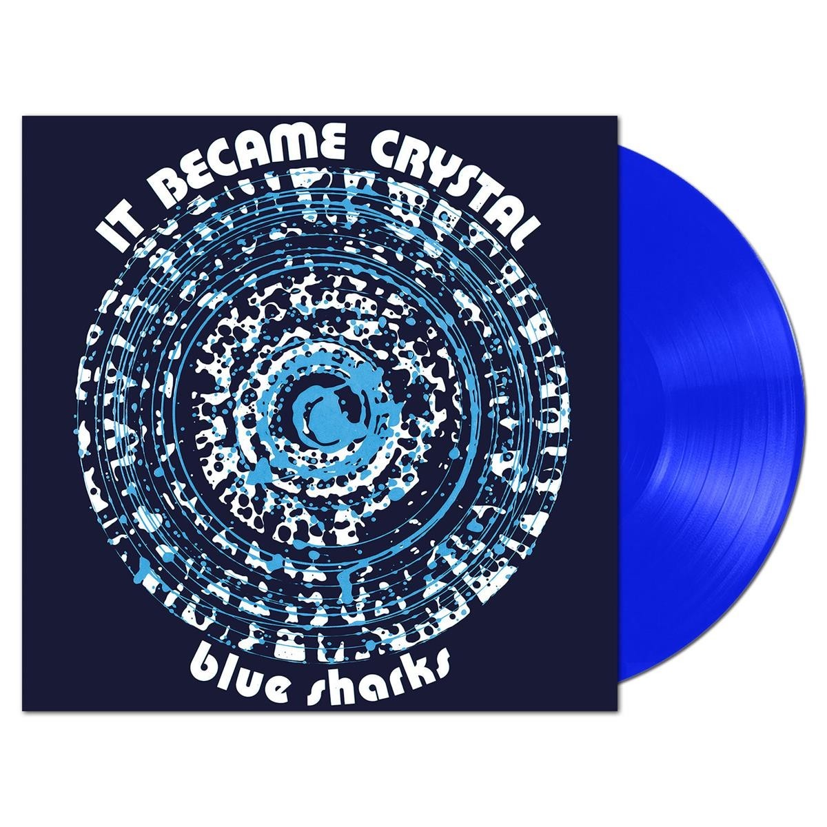 Blue Sharks - It Became Crystal (Clear Blue Vinyl)