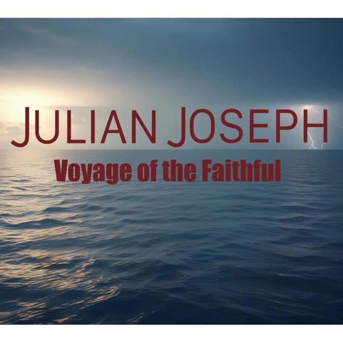 Julian Joseph - Voyage Of The Faithful