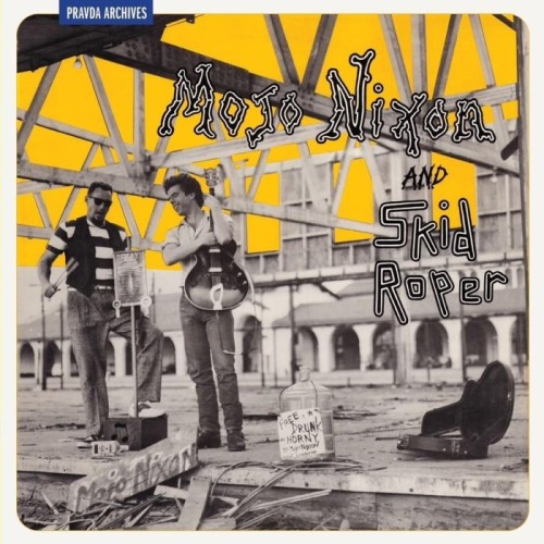 Mojo Nixon & Skid Roper - Mojo Nixon And Skid Roper (Remastered Re-Issue)