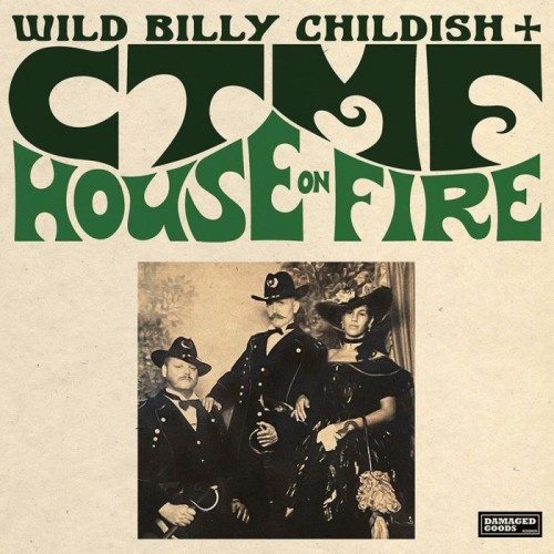 Wild Billy Childish & CTMF - House On Fire