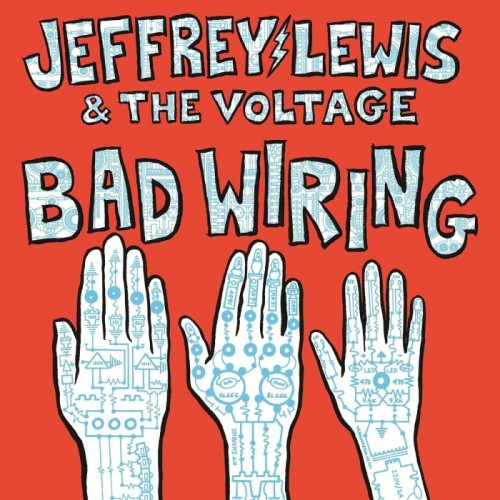 Jeffrey Lewis & The Voltage - Bad Wiring