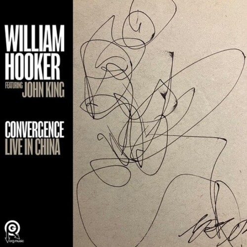 William Hooker - Convergence. Live In China