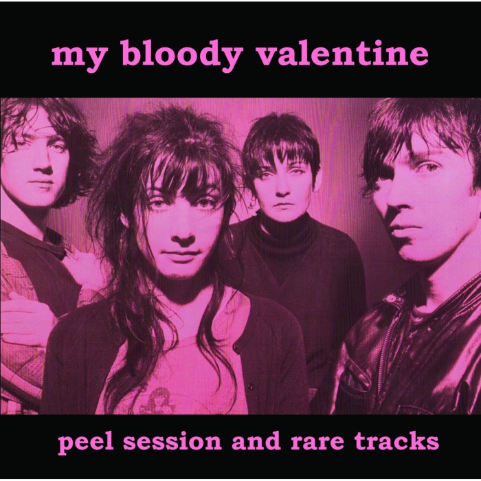 My Bloody Valentine - Peel Session And Rare Tracks
