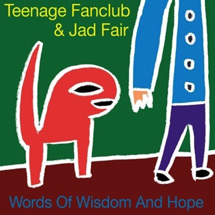 Teenage Fanclub & Jad Fair - Words Of Wisdom And Hope