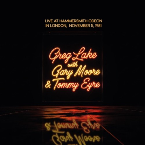 Greg Lake & Gary Moore & Tommy Eyre - Live At Hammersmith Odeon In London, Nov. 5, 1981