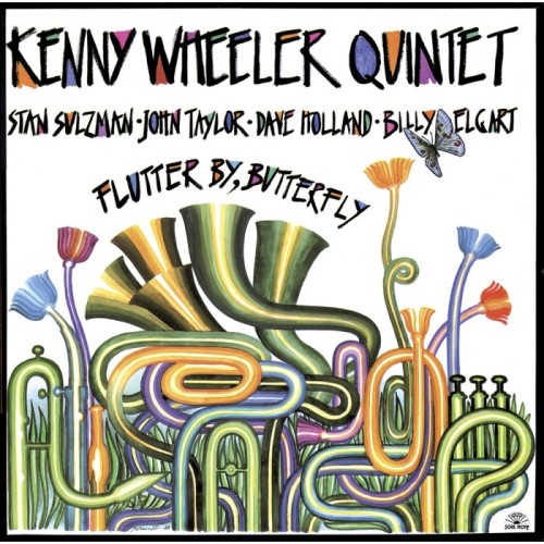 Kenny Wheeler Quintet - Flutter By, Butterfly
