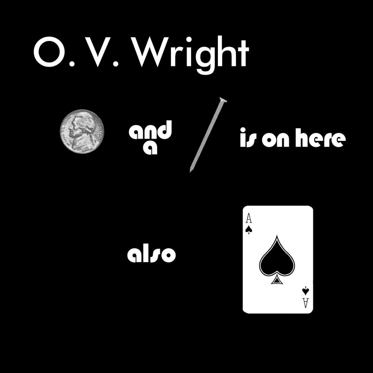 O.V. Wright - A Nickel And A Nail And Ace