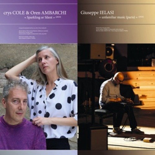 Oren Ambarchi & Crys Cole & Giuseppe Ielasi - Sparkling Or Silent / Unfamiliar Music (Paris)