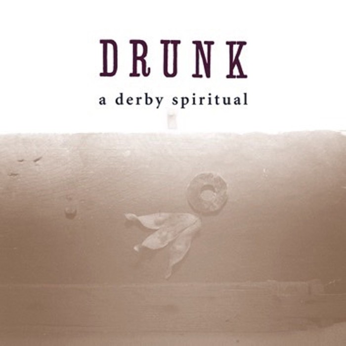 Drunk - A Derby Spiritual