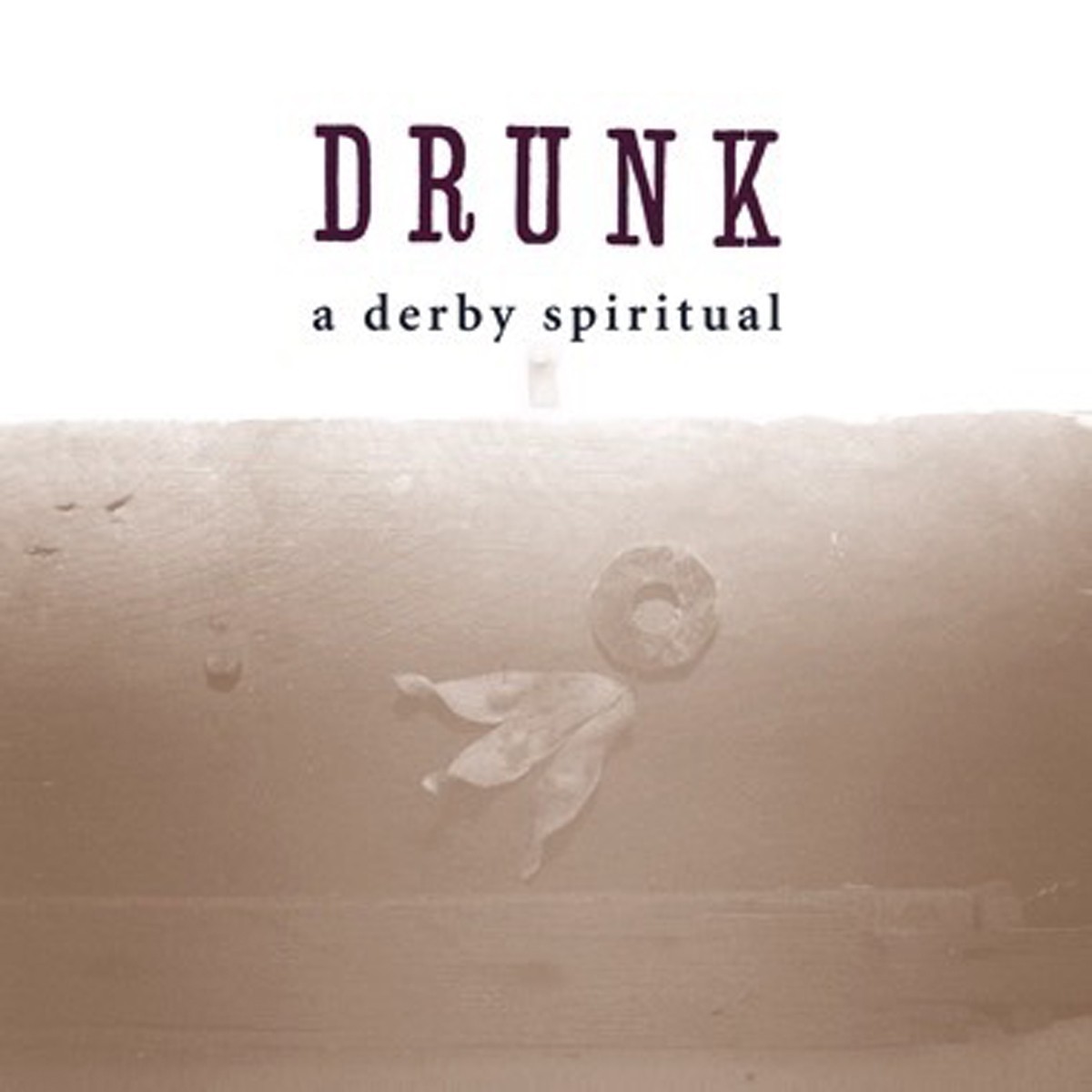 Drunk - A Derby Spiritual