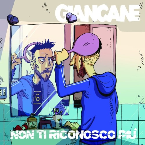 Giancane - Non Ti Riconosco Più