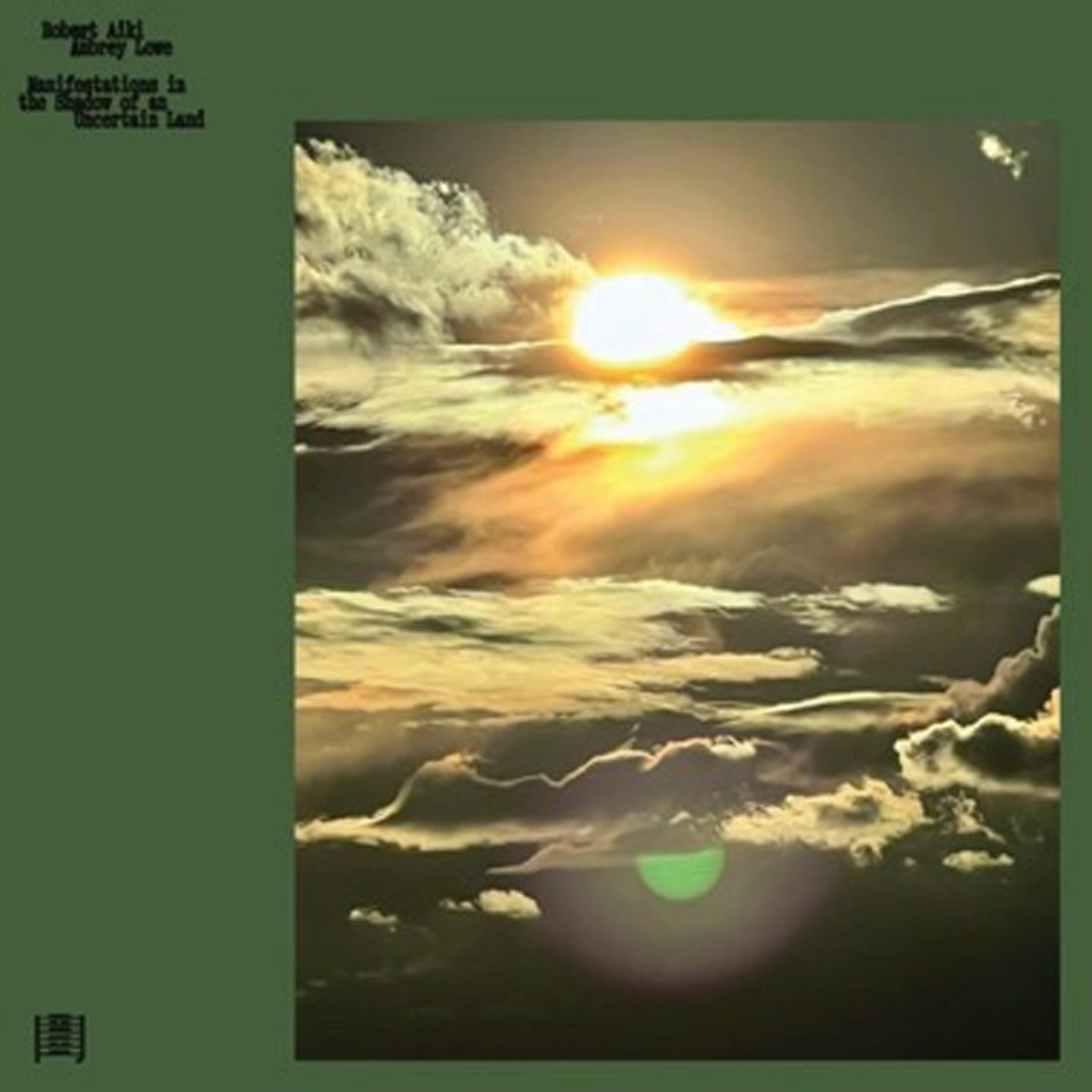 Robert Aiki Aubrey Lowe - Manifestations In The Shadow Of An Uncertain Land