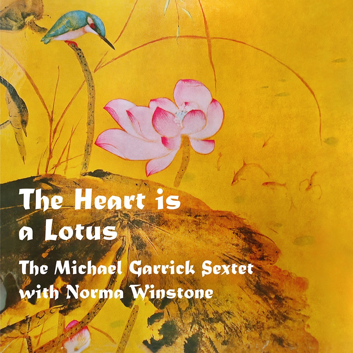Michael Garrick Sextet - Heart Is A Lotus