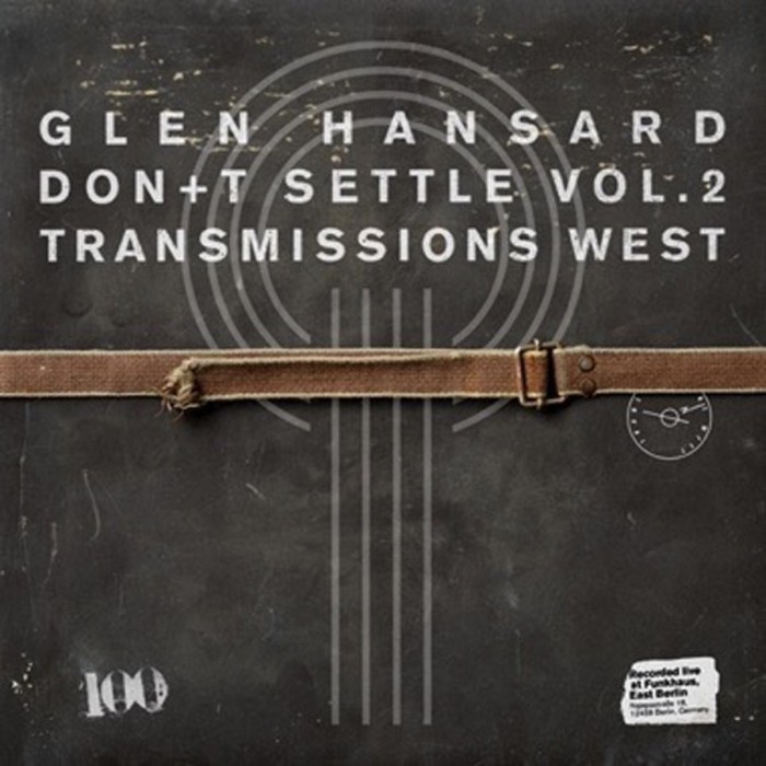 Glen Hansard - Don't Settle (Vol. 2 - Transmissions West)