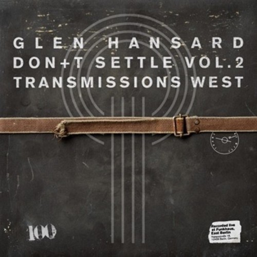 Glen Hansard - Don't Settle (Vol. 2 - Transmissions West)