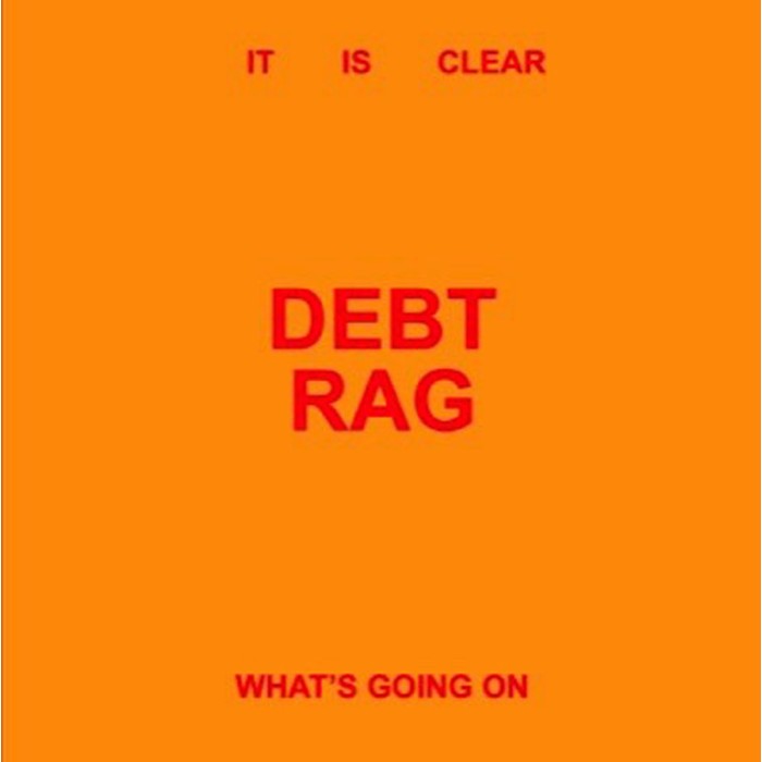 Debt Rag - It Is Clear What's Going On
