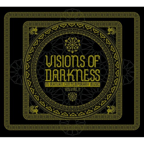 Various Artists - Visions Of Darkness (In Iranian Contemporary Music)