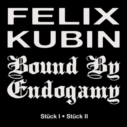 Bound By Endogamy X Felix Kubin - Stuck I / Stuck II